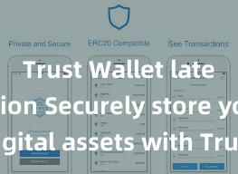 Trust Wallet latest version Securely store your digital assets with Trust Wallet download